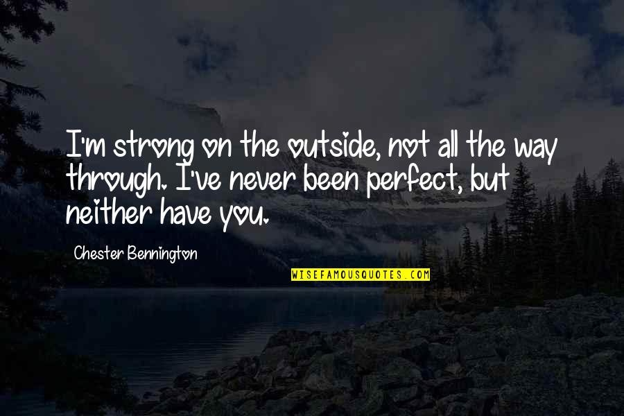 Levedad Definicion Quotes By Chester Bennington: I'm strong on the outside, not all the Levedad Definicion Quotes By Chester Bennington: I'm strong on the outside, not all the