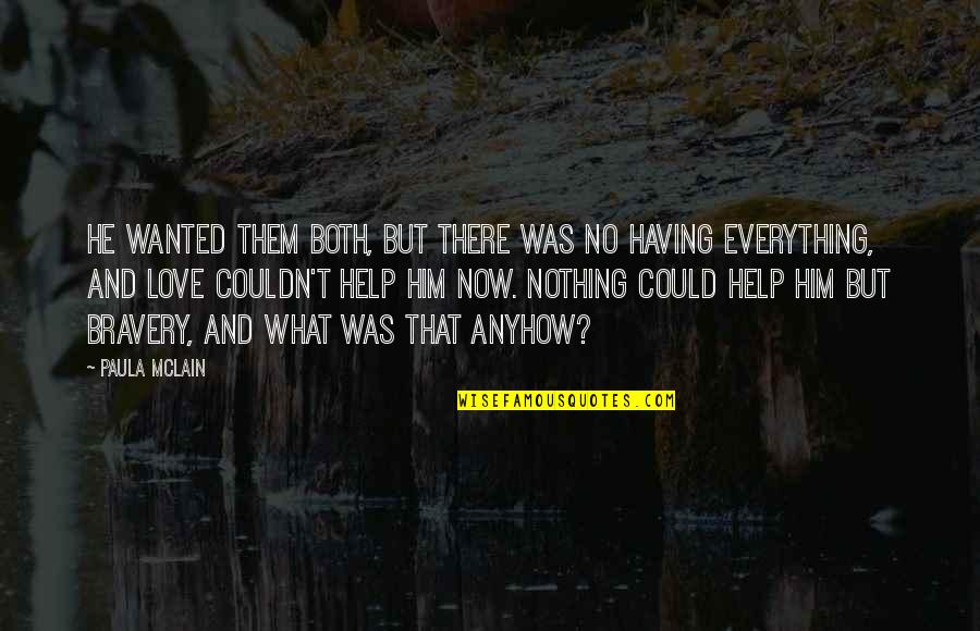 Levedad Definicion Quotes By Paula McLain: He wanted them both, but there was no Levedad Definicion Quotes By Paula McLain: He wanted them both, but there was no