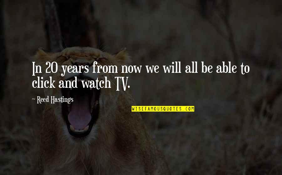 Levedad Definicion Quotes By Reed Hastings: In 20 years from now we will all Levedad Definicion Quotes By Reed Hastings: In 20 years from now we will all