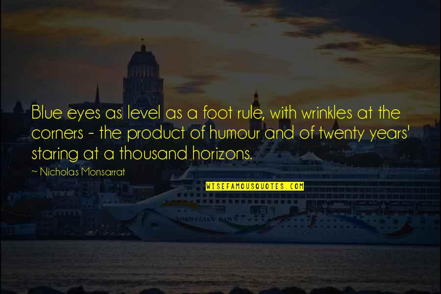 Level At Quotes By Nicholas Monsarrat: Blue eyes as level as a foot rule,