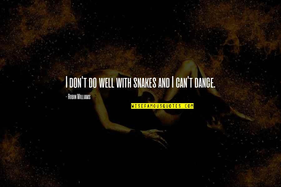 Level Headedness Quotes By Robin Williams: I don't do well with snakes and I