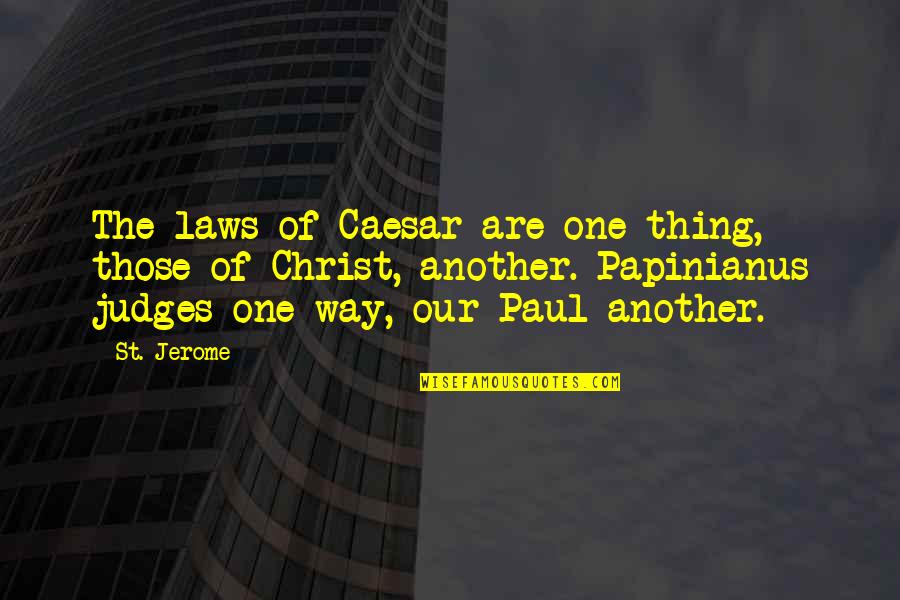 Level Headedness Quotes By St. Jerome: The laws of Caesar are one thing, those