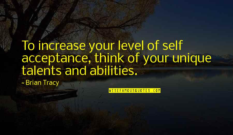 Level Of Thinking Quotes By Brian Tracy: To increase your level of self acceptance, think Level Of Thinking Quotes By Brian Tracy: To increase your level of self acceptance, think