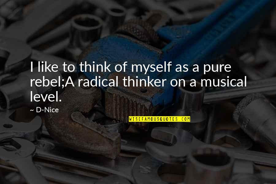 Level Of Thinking Quotes By D-Nice: I like to think of myself as a