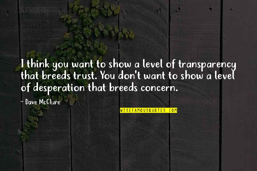 Level Of Thinking Quotes By Dave McClure: I think you want to show a level Level Of Thinking Quotes By Dave McClure: I think you want to show a level