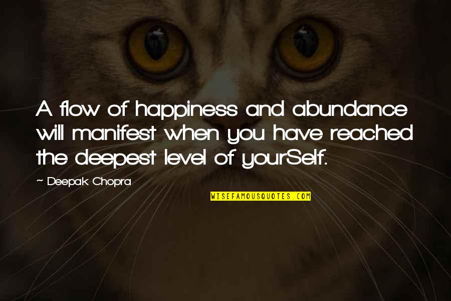 Level Up Yourself Quotes By Deepak Chopra: A flow of happiness and abundance will manifest