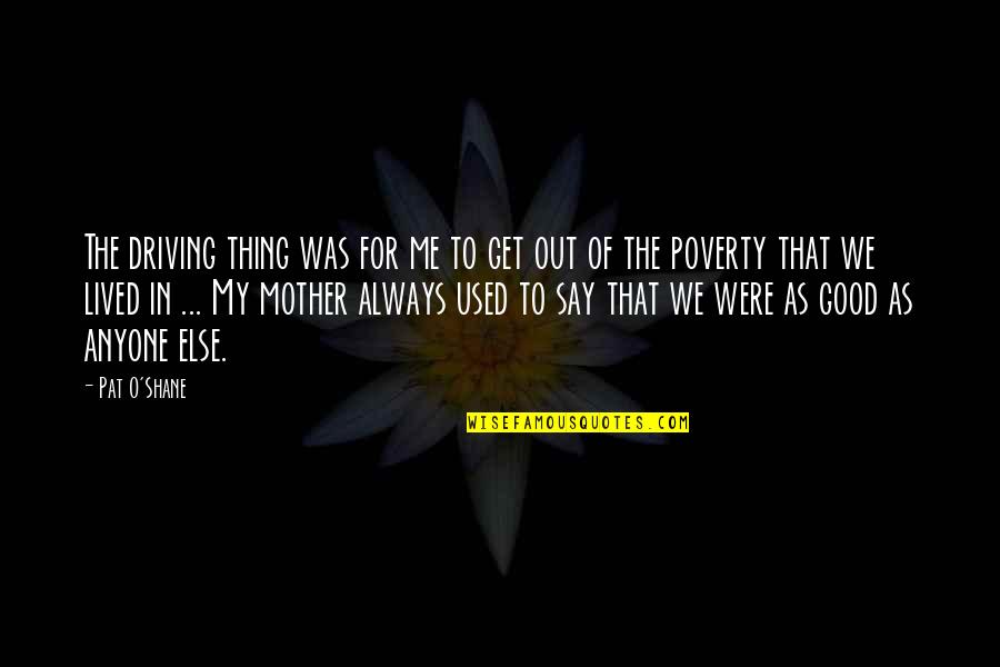 Leveled Literacy Intervention Quotes By Pat O'Shane: The driving thing was for me to get Leveled Literacy Intervention Quotes By Pat O'Shane: The driving thing was for me to get
