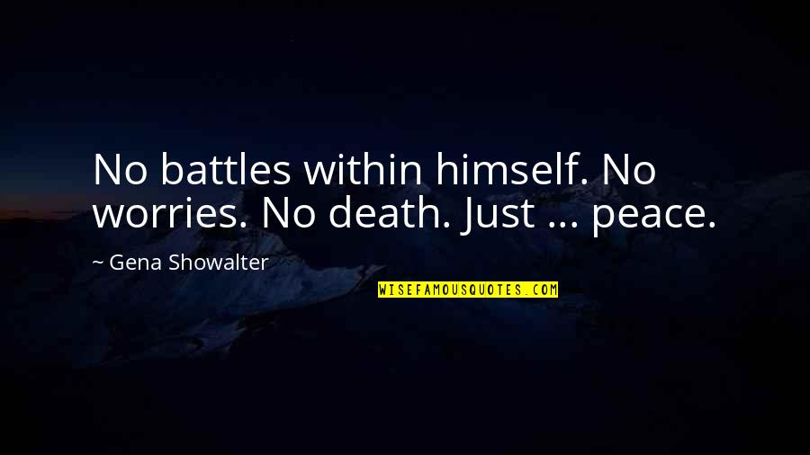 Leveled Up Quotes By Gena Showalter: No battles within himself. No worries. No death.