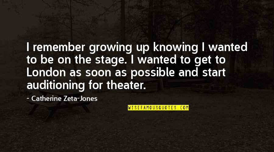 Levelling Survey Quotes By Catherine Zeta-Jones: I remember growing up knowing I wanted to