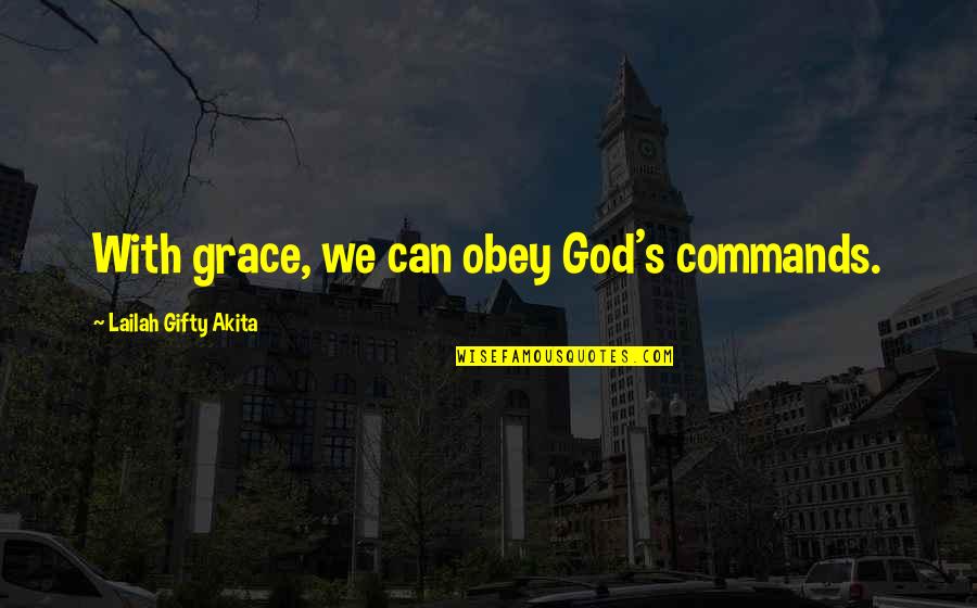 Levelness Checker Quotes By Lailah Gifty Akita: With grace, we can obey God's commands.
