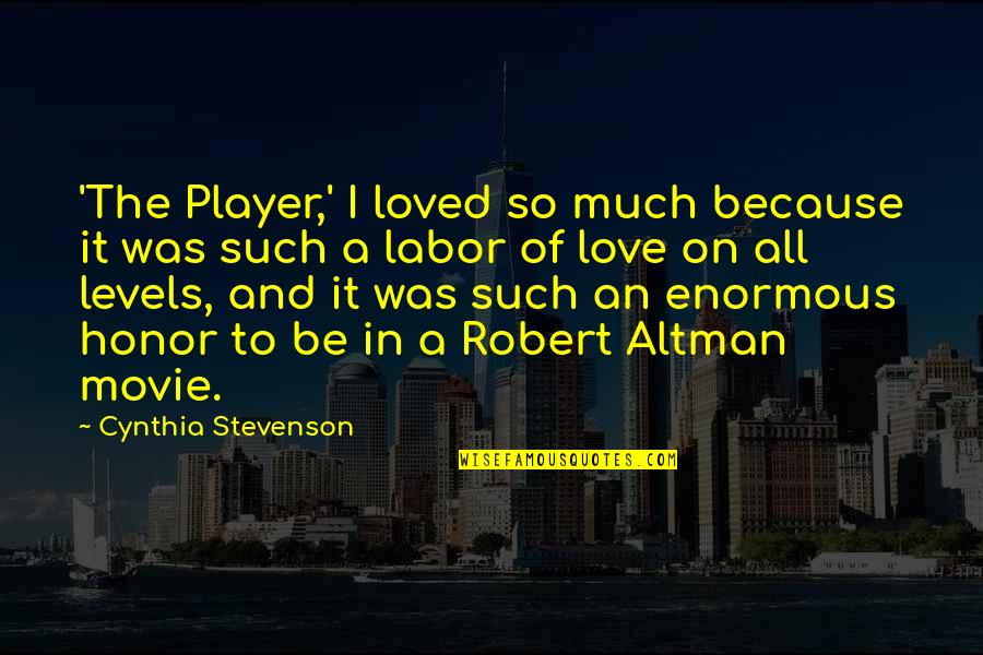 Levels Of Love Quotes By Cynthia Stevenson: 'The Player,' I loved so much because it Levels Of Love Quotes By Cynthia Stevenson: 'The Player,' I loved so much because it