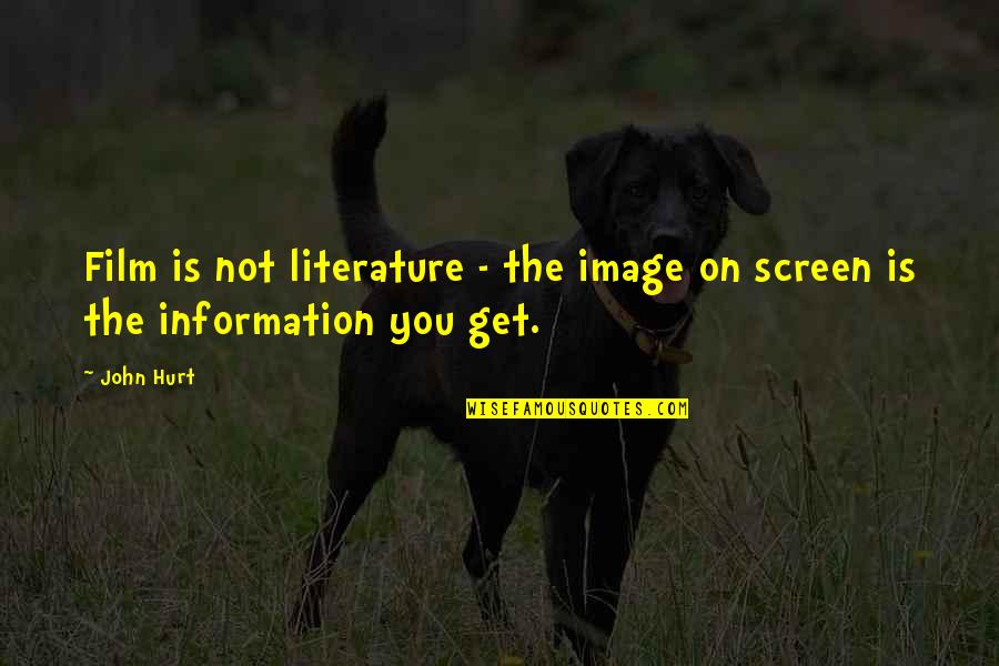 Levenhagen Photography Quotes By John Hurt: Film is not literature - the image on