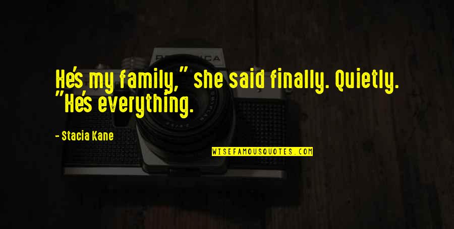 Levenson And Hill Quotes By Stacia Kane: He's my family," she said finally. Quietly. "He's