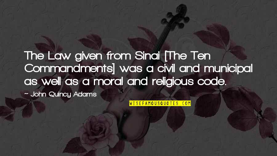 Levente Jelent Se Quotes By John Quincy Adams: The Law given from Sinai [The Ten Commandments]