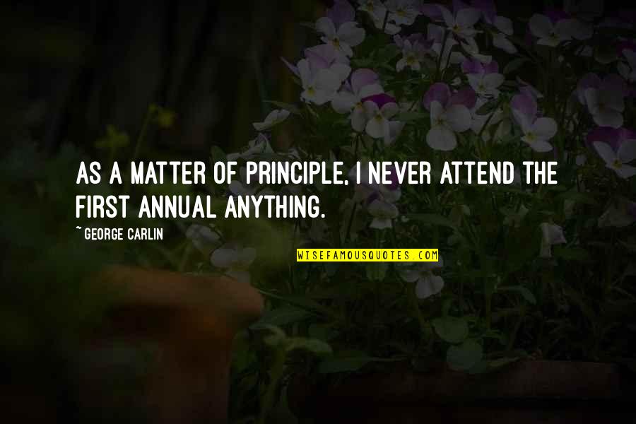 Leventer Clinica Quotes By George Carlin: As a matter of principle, I never attend