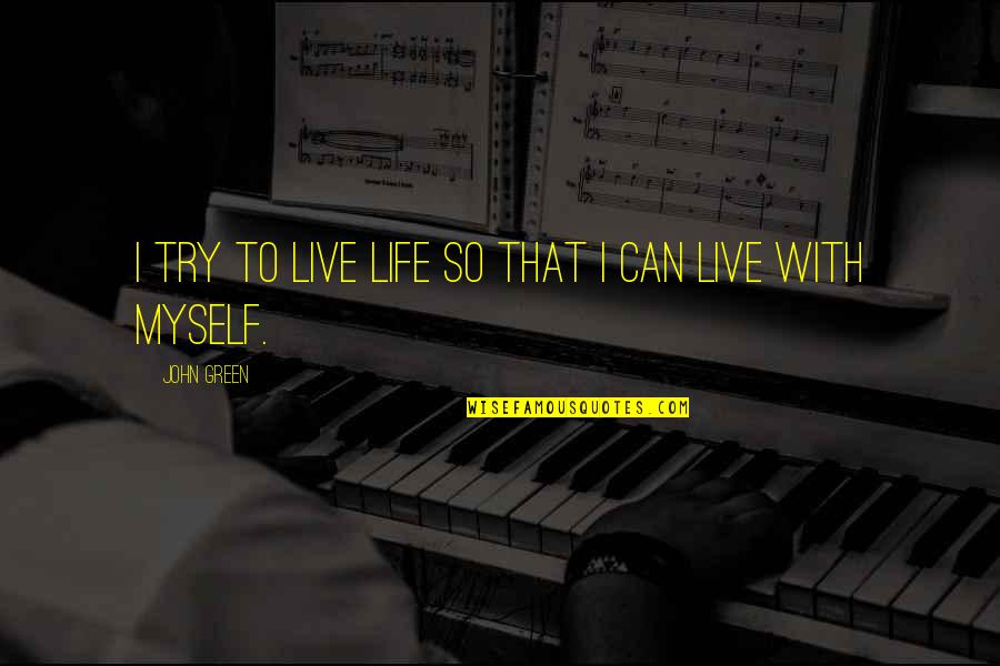 Leventis Pinakothiki Quotes By John Green: I try to live life so that I