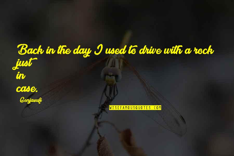 Leventis Quotes By Gonjasufi: Back in the day I used to drive