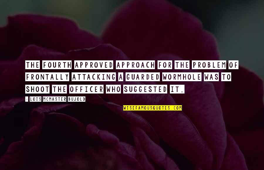 Levered Quotes By Lois McMaster Bujold: The fourth approved approach for the problem of Levered Quotes By Lois McMaster Bujold: The fourth approved approach for the problem of