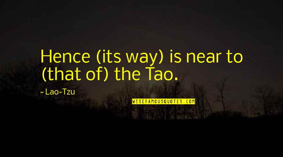 Leverevolution Quotes By Lao-Tzu: Hence (its way) is near to (that of)