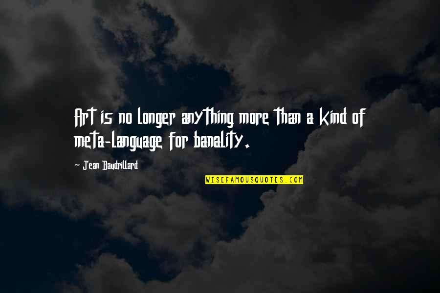 Levering Quotes By Jean Baudrillard: Art is no longer anything more than a Levering Quotes By Jean Baudrillard: Art is no longer anything more than a