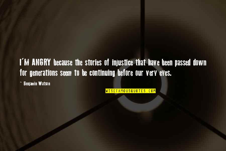 Leverne Mcghee Quotes By Benjamin Watson: I'M ANGRY because the stories of injustice that Leverne Mcghee Quotes By Benjamin Watson: I'M ANGRY because the stories of injustice that