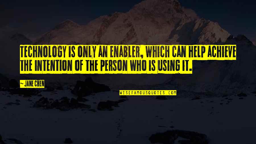 Leverne Mcghee Quotes By Jane Chen: Technology is only an enabler, which can help Leverne Mcghee Quotes By Jane Chen: Technology is only an enabler, which can help
