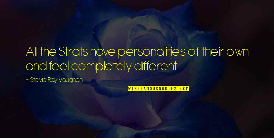Leverne Mcghee Quotes By Stevie Ray Vaughan: All the Strats have personalities of their own Leverne Mcghee Quotes By Stevie Ray Vaughan: All the Strats have personalities of their own