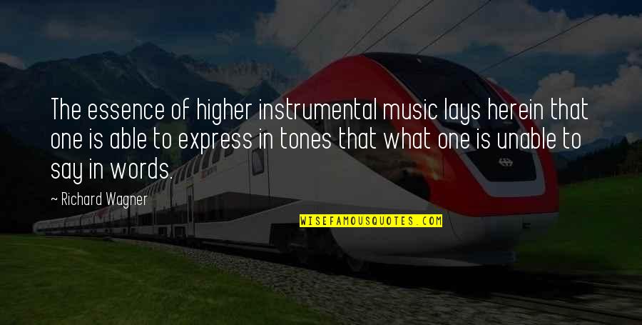 Leverocks Quotes By Richard Wagner: The essence of higher instrumental music lays herein Leverocks Quotes By Richard Wagner: The essence of higher instrumental music lays herein