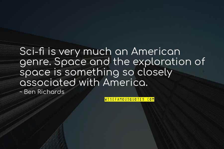 Leververdier Quotes By Ben Richards: Sci-fi is very much an American genre. Space