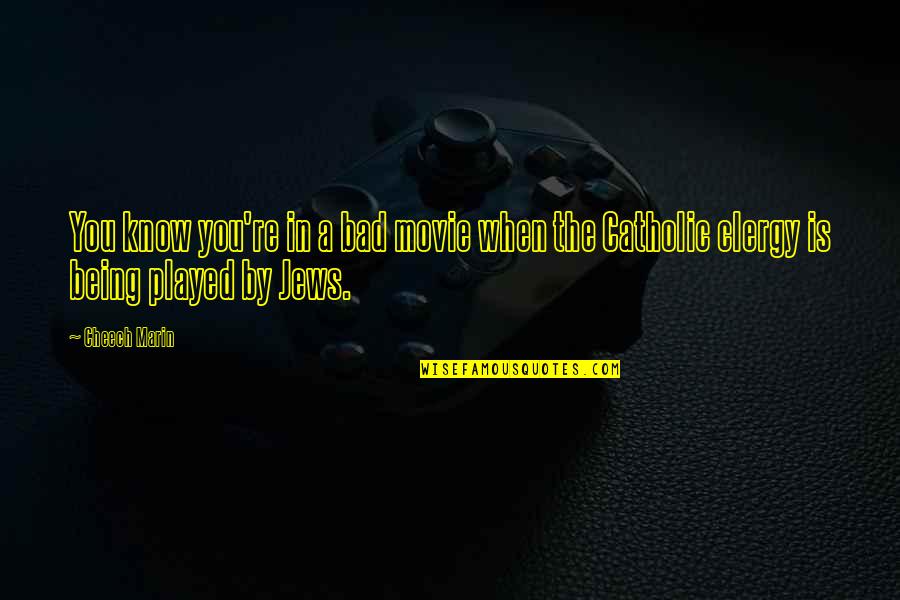 Levestiaire Quotes By Cheech Marin: You know you're in a bad movie when