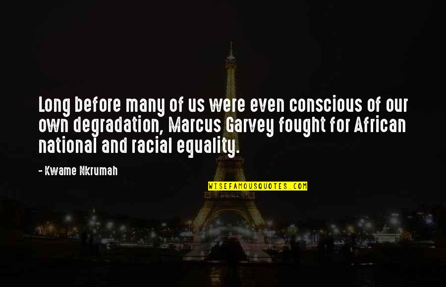 Levestiaire Quotes By Kwame Nkrumah: Long before many of us were even conscious Levestiaire Quotes By Kwame Nkrumah: Long before many of us were even conscious
