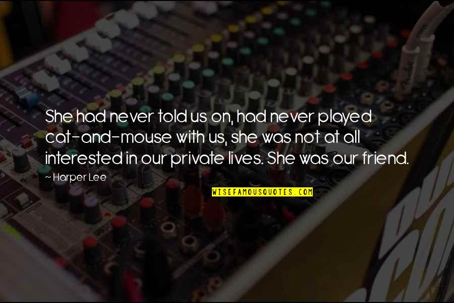 Levestiairedejeanne Quotes By Harper Lee: She had never told us on, had never Levestiairedejeanne Quotes By Harper Lee: She had never told us on, had never