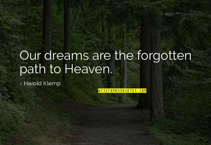 Levhalarin Quotes By Harold Klemp: Our dreams are the forgotten path to Heaven. Levhalarin Quotes By Harold Klemp: Our dreams are the forgotten path to Heaven.