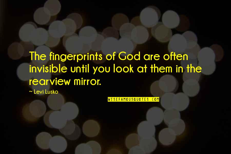 Levi Quotes By Levi Lusko: The fingerprints of God are often invisible until