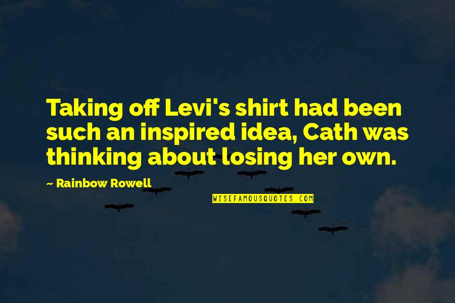 Levi Quotes By Rainbow Rowell: Taking off Levi's shirt had been such an