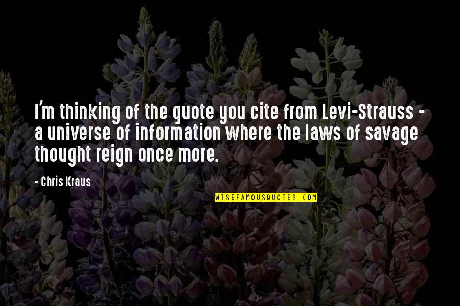 Levi Strauss Quotes By Chris Kraus: I'm thinking of the quote you cite from
