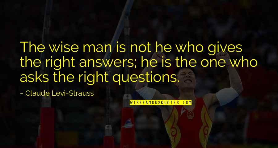 Levi Strauss Quotes By Claude Levi-Strauss: The wise man is not he who gives