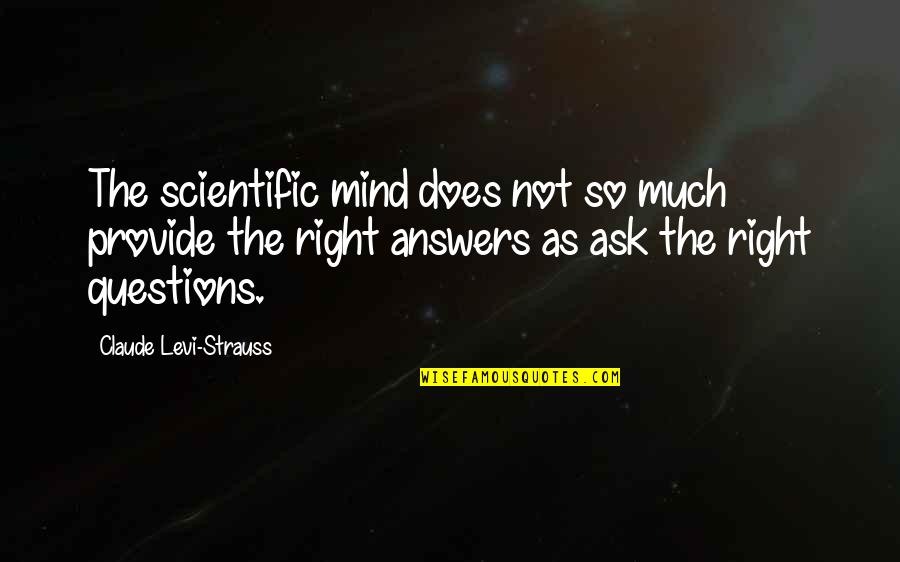 Levi Strauss Quotes By Claude Levi-Strauss: The scientific mind does not so much provide