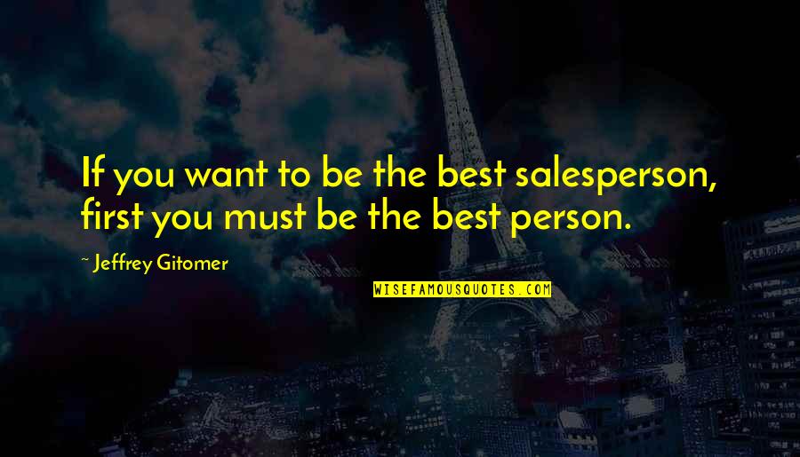 Levian Chocolate Quotes By Jeffrey Gitomer: If you want to be the best salesperson,