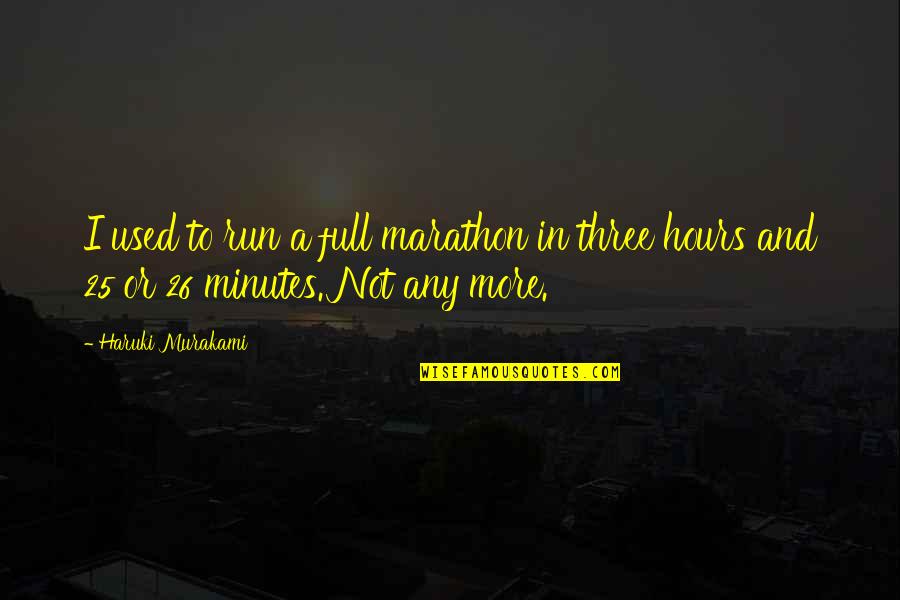 Leviathan Sam And Dean Quotes By Haruki Murakami: I used to run a full marathon in