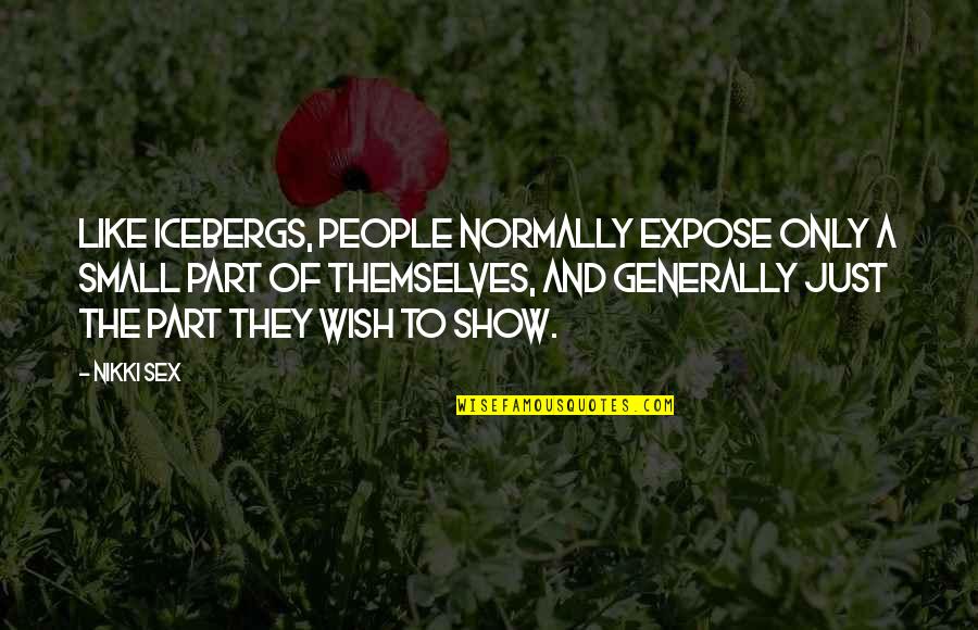 Levida 2019 Quotes By Nikki Sex: Like icebergs, people normally expose only a small Levida 2019 Quotes By Nikki Sex: Like icebergs, people normally expose only a small