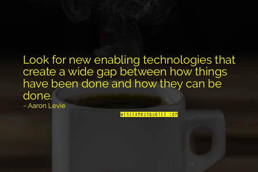 Levie Quotes By Aaron Levie: Look for new enabling technologies that create a