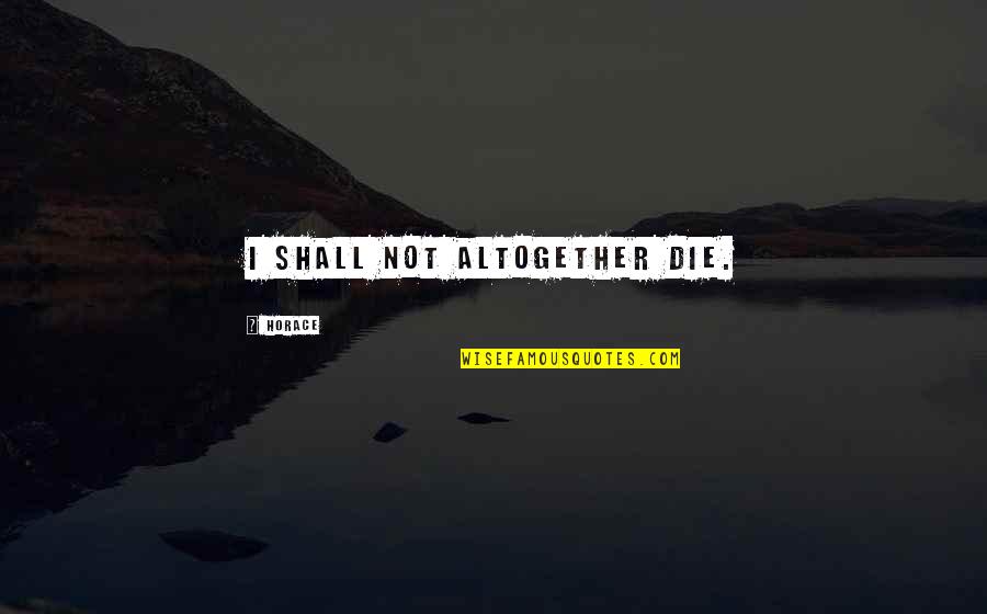 Levies Online Quotes By Horace: I shall not altogether die. Levies Online Quotes By Horace: I shall not altogether die.