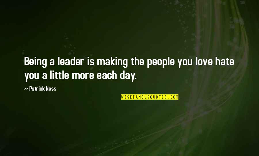 Levinger Quotes By Patrick Ness: Being a leader is making the people you