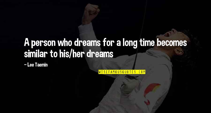 Levingston Funeral Port Quotes By Lee Taemin: A person who dreams for a long time