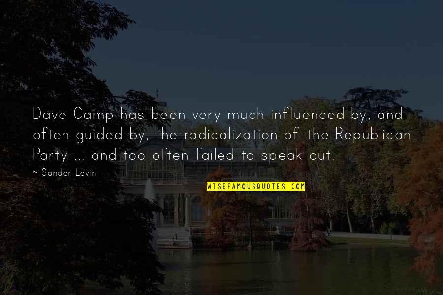 Levin's Quotes By Sander Levin: Dave Camp has been very much influenced by,