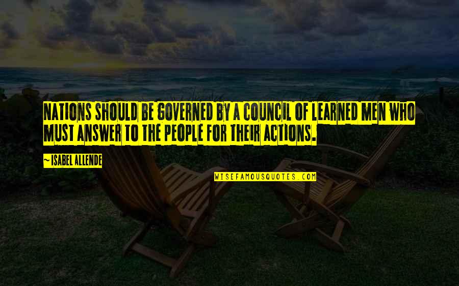 Levinsky College Quotes By Isabel Allende: Nations should be governed by a council of Levinsky College Quotes By Isabel Allende: Nations should be governed by a council of