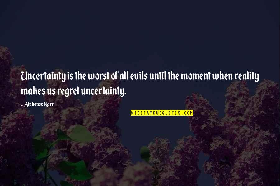 Levinsohn Bed Quotes By Alphonse Karr: Uncertainty is the worst of all evils until Levinsohn Bed Quotes By Alphonse Karr: Uncertainty is the worst of all evils until