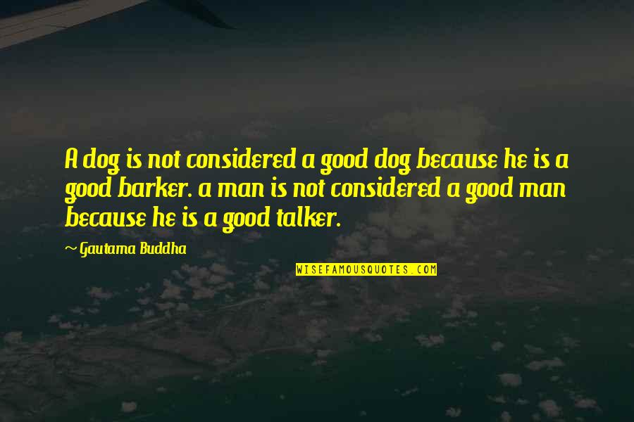 Levinsohn Botanical Garden Quotes By Gautama Buddha: A dog is not considered a good dog