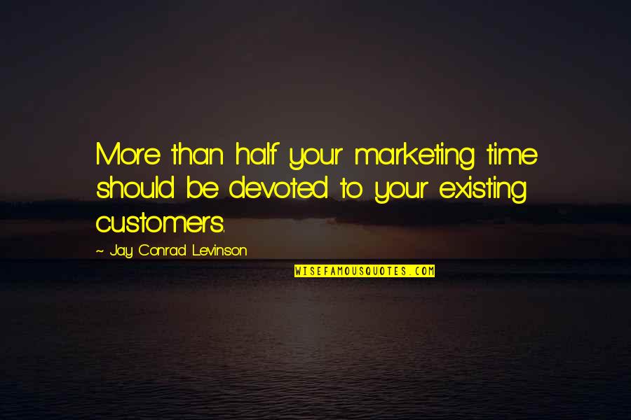 Levinson Quotes By Jay Conrad Levinson: More than half your marketing time should be